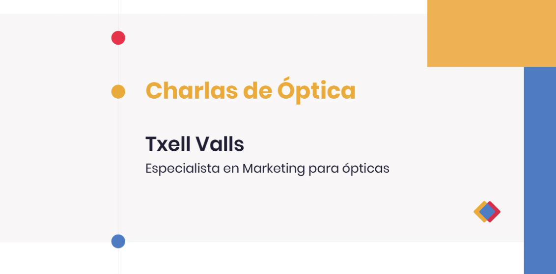 Charlas de Óptica - Txell Valls, especialista en Marketing para ópticas