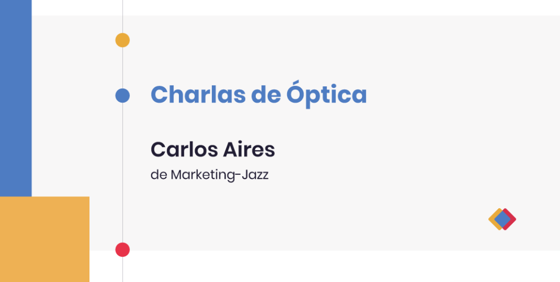 Charlas de Óptica - Carlos Aires, de Marketing-Jazz