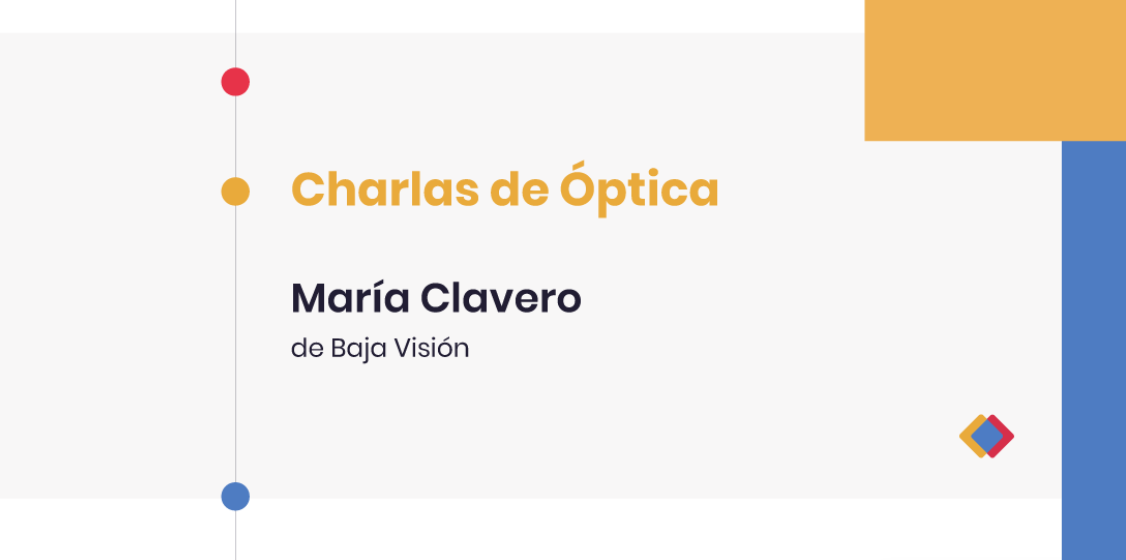 Charlas de Óptica - Entrevista a María Clavero, de Baja Visión
