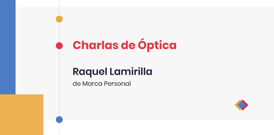 Charlas de Óptica - Raquel Lamirilla, de Marca Personal