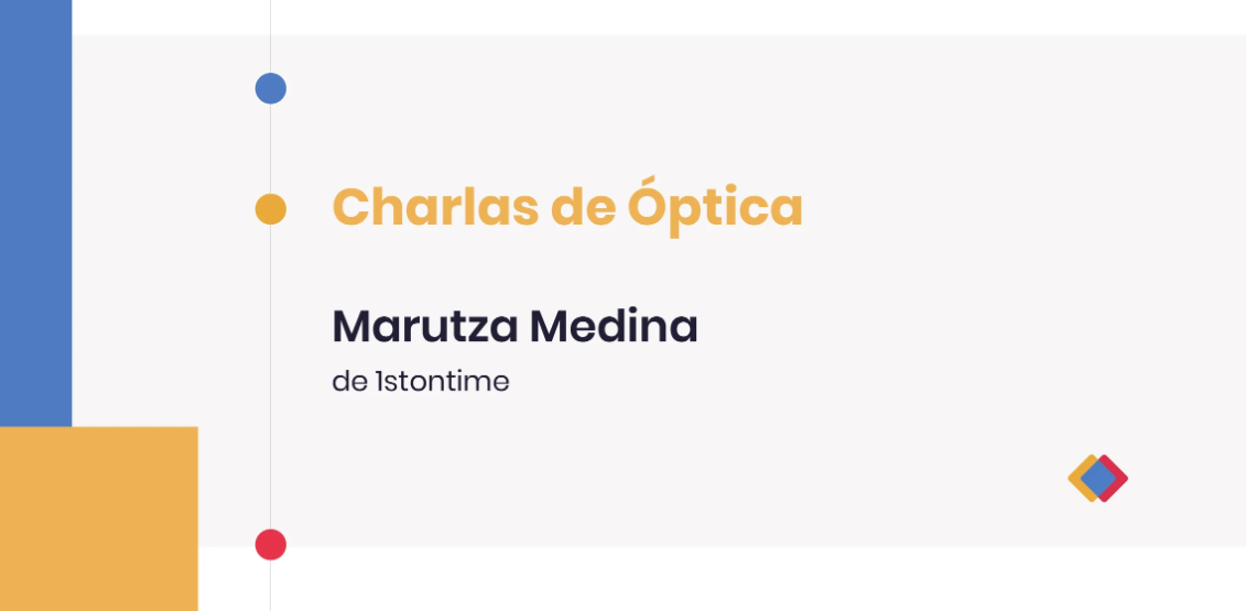 Charlas de Óptica - Marutza Medina, de 1stontime